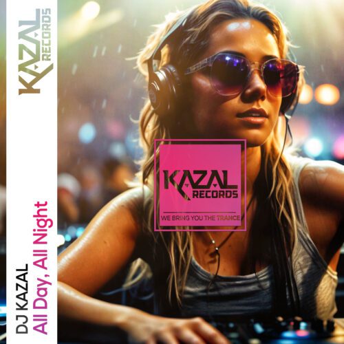 DJ Kazal Drops 'All Day, All Night' Via His Own Label - Kazal Records