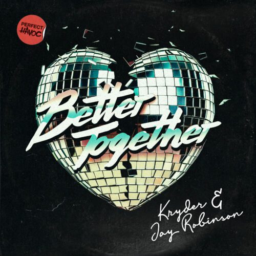 Global dance titan Kryder returns to Perfect Havoc with UK talent Jay Robinson on superb new single 'Better Together'