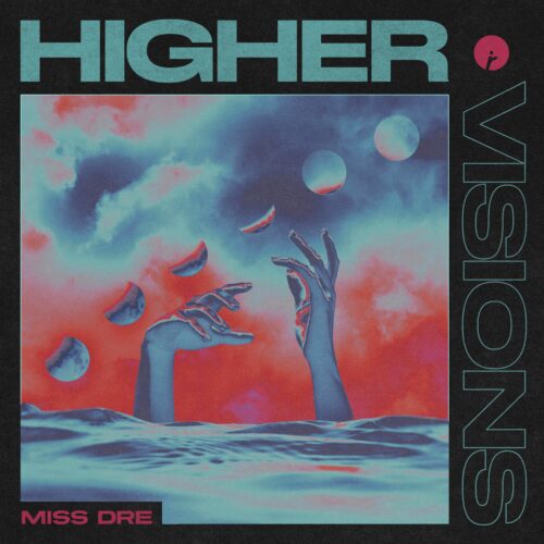 MISS DRE Unveils 'Higher / Visions' EP Through Insomniac Records