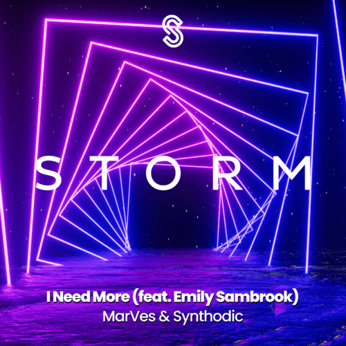 MarVes Unleashes "I Need More" Featuring Synthodic and Emily Sambrook, Available Now on Storm Music