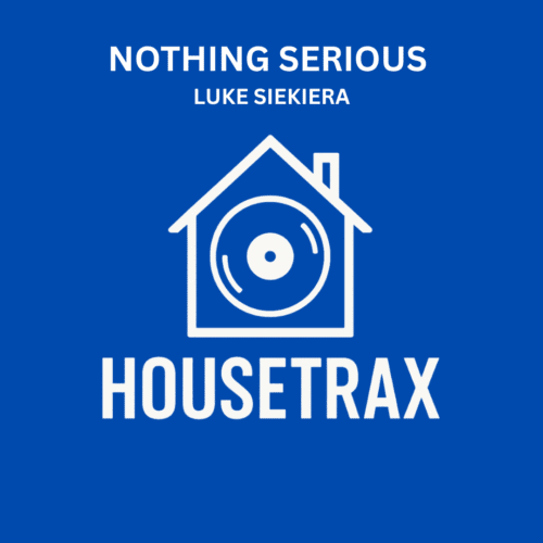 Luke Siekiera Launches HOUSETRAX: A New Label Championing Vocal Driven House Music | UFO Network Nothing Serious 10 1 | UFO Network