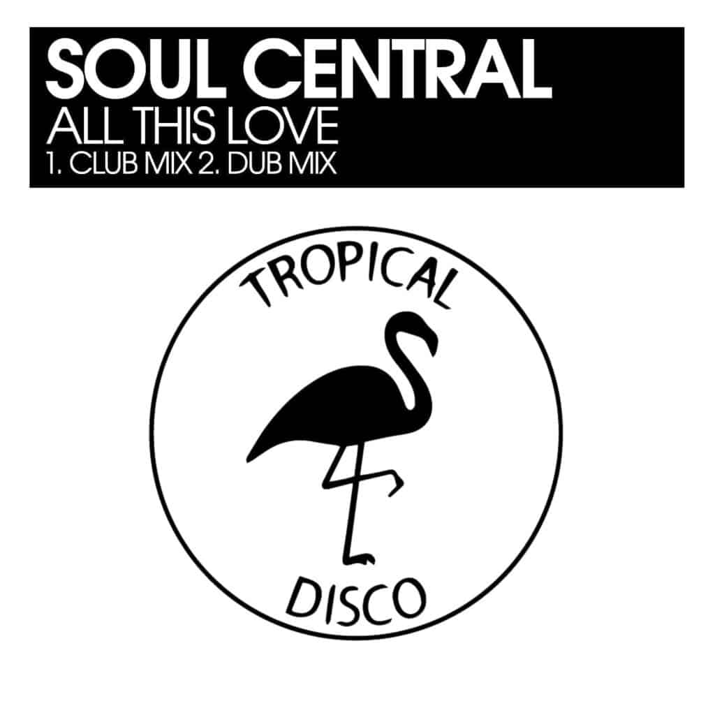 Homegrown House Hero’s Soul Central Drop ‘All This Love’ on UK's Tropical Disco Records | UFO Network SoulCentral All This Love Artwork | UFO Network