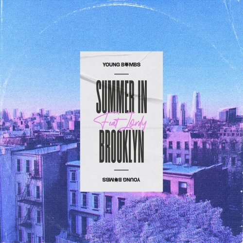 Young Bombs Release New Track 'Summer In Brooklyn' Ft. Jordy Via Sony Music Canada | Ufo Network YB Summer in BK Artwork Final 500 | UFO Network