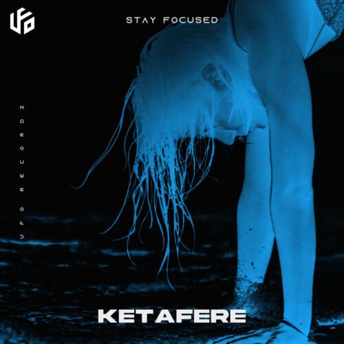 Ketafere - Stay Focused (Official Release)