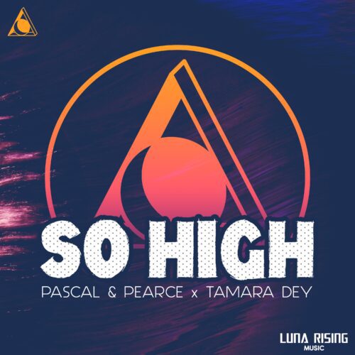Pascal & Pearce x Tamara Dey - So High