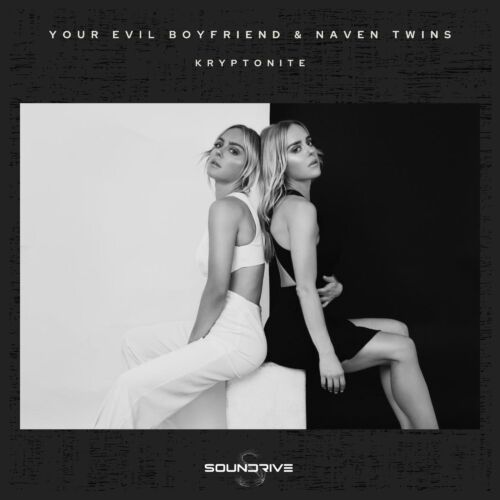 Your Evil Boyfriend & Naven Twins - Kryptonite Artwork Soundrive Record Label