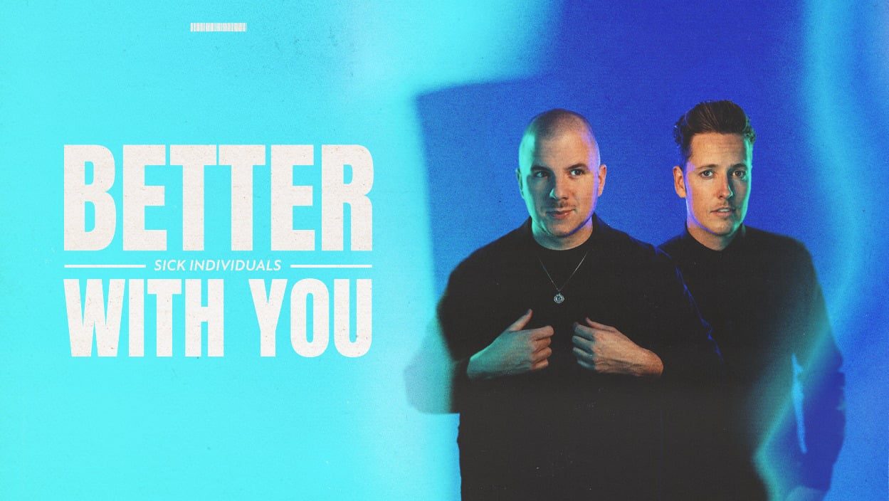 Sick Individuals unleash fiery single 'Better With You'!