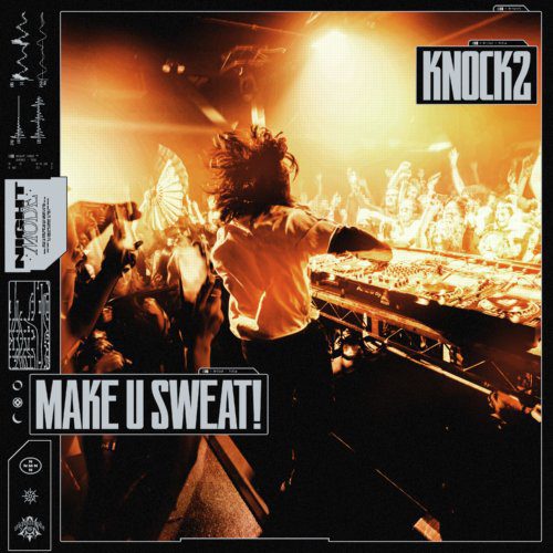 Knock2 Releases Explosive Bass House Heater "Make U SWEAT!"