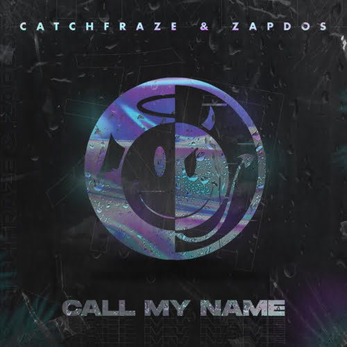 Catchfraze & Zapdos release their latest Electro House banger, "Call My Name"
