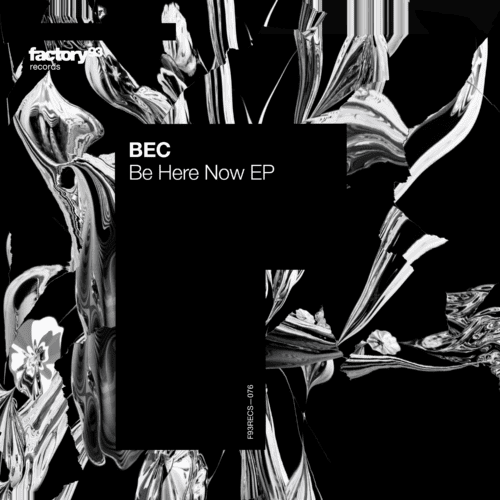 BEC Unveils Long-Awaited ‘Be Here Now’ EP, Out Now on Factory93