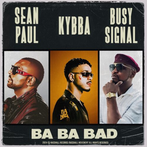 Kybba Collaborates With Sean Paul &Amp; Busy Signal For New Hit &Quot;Ba Ba Bad&Quot; | Ufo Network KYBBA Collaborates with Sean Paul & Busy Signal for New Hit "Ba Ba Bad"