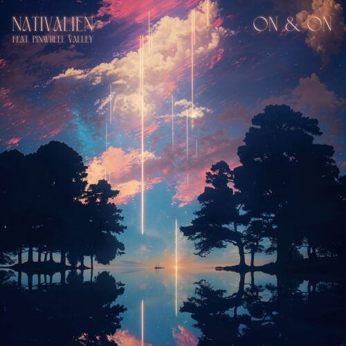 Versatile Producer Nativalien Unveils Mesmerizing New Single ‘On &Amp; On’ (Feat. Pinwheel Valley) | Ufo Network Nativalien