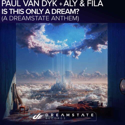Paul Van Dyk And Aly &Amp; Fila Join Forces For The Official Dreamstate Socal 2025 Festival Anthem With Uplifting Masterpiece &Quot;Is This Only A Dream?&Quot; Via Dreamstate Records - Out Now | Ufo Network Paul van Dyk and Aly & Fila