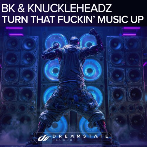 Bk And Knuckleheadz Drop &Quot;Turn That Fuckin' Music Up&Quot; Via Dreamstate Records | Ufo Network BK and Knuckleheadz