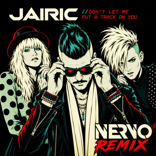 NERVO Deliver Electrifying Remix of JAIRIC’s Single ‘Don't Let Me Put A Track On You’