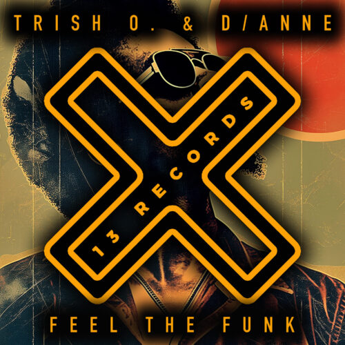 TRISH O. & D/ANNE TEAM UP FOR TECH HOUSE ANTHEM “FEEL THE FUNK”